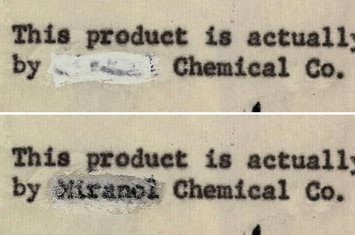  The DRI team uncovered the formula ingredient Miranol by imaging the documents under infrared lighting, which is able to penetrate thin layers, like the painted on correction fluid. 